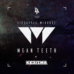 Lifestyle MixCast: Mean Teeth & Kerizma MC