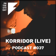 On the 5th Day Podcast #037- Korridor Live PA at 'On the 5th Day' Corsica Studios, 17-06-17