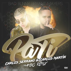 Bad Bunny Ft. Bryant Myers - Pa Ti (Carlos Serrano & Carlos Martin Mambo Remix)