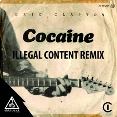 Eric Clapton - Cocaine (ilLegal Content Remix) [Free Download]