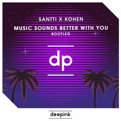 Santti X Kohen - Music Sounds Better With You (Bootleg)