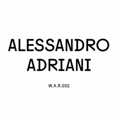 Alessandro Adriani @ We Are Radar | W.A.R.002