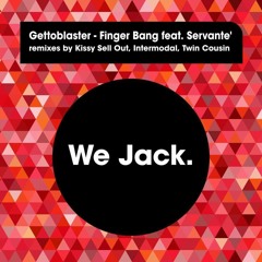 Gettoblaster - Finger Bang feat. Servante (Twin Cousin Remix)