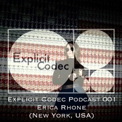Explicit Codec Podcast 001 - Erica Rhone (New York, USA)