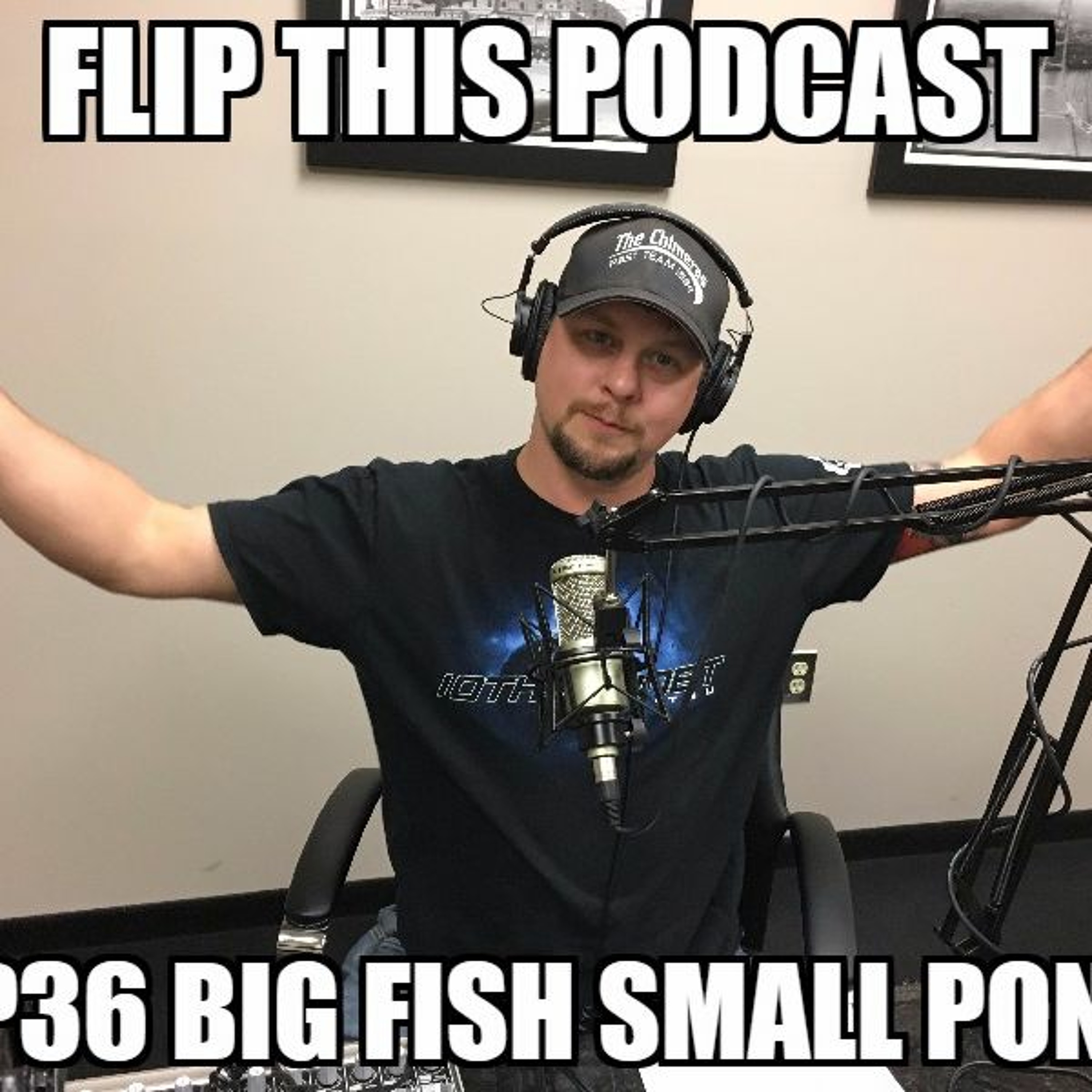 Flip This Podcast Ep36 Big Fish Small Pond episode artwork