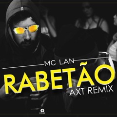 MC Lan - Rabetão (AAXT Remix)