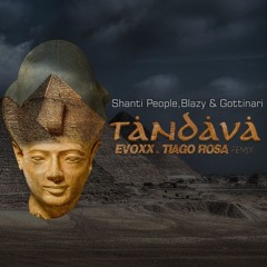 Shanti People,Blazy & Gottinari  - Tandava(Evoxx & Tiago Rosa Remix)[FREE DOWNLOAD]