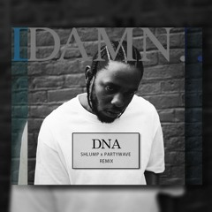 DNA - (PartyWave x Shlump Remix)