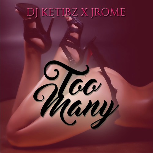 DJ Ketibz x JRome - Too Many