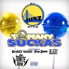 To Many Suckas "South Side Remix" Feat E - 40,Mac Duna,Kid Raaw,Glasses Malone