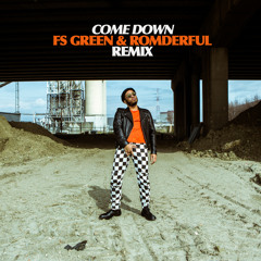 Come Down - ROMderful x FS Green Edit (free DL)