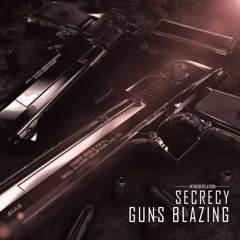Secrecy - Guns Blazing - FREE RELEASE