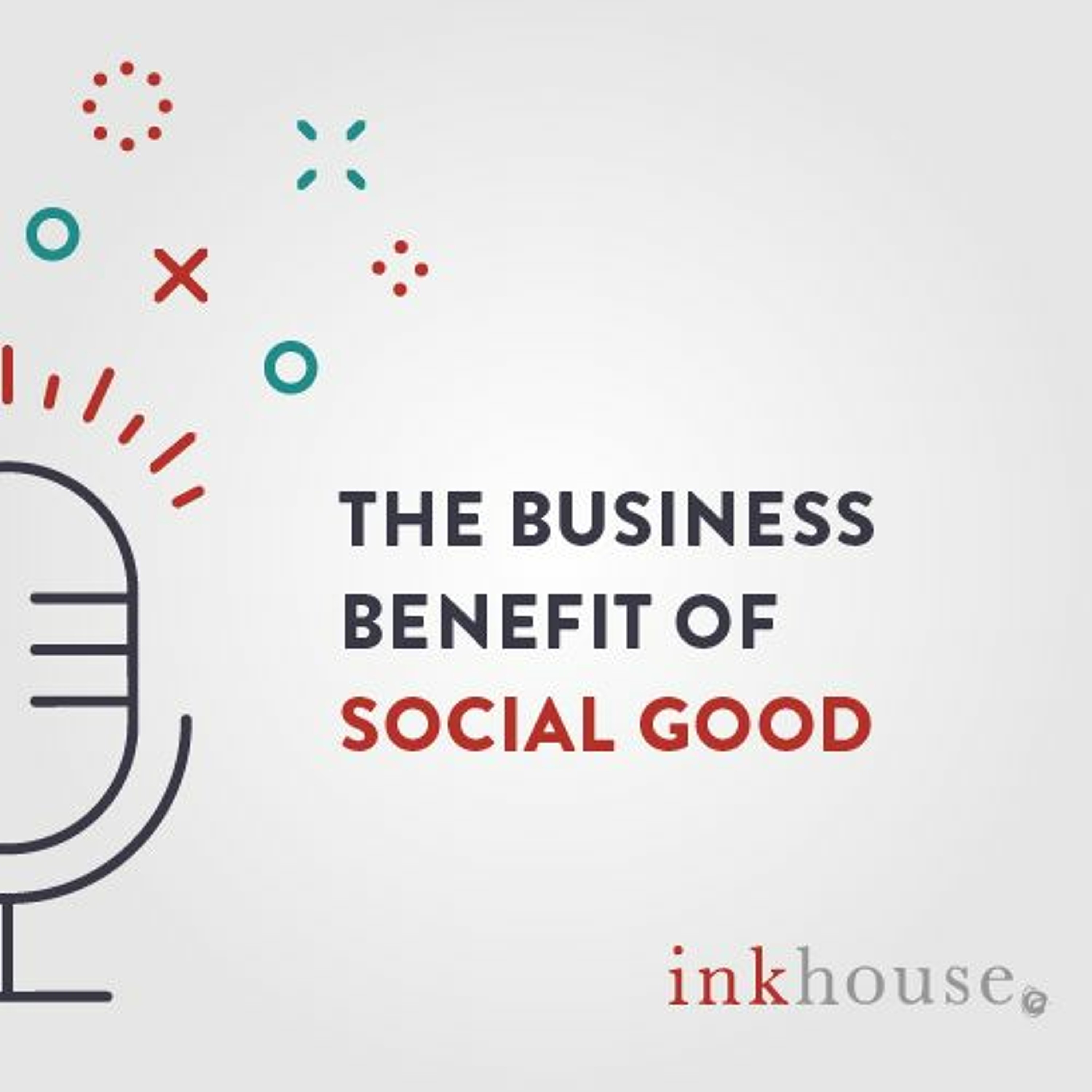 The Business Benefit of Social Good episode artwork