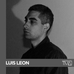 THE COLLECTIVE SERIES: TMA - Luis Leon