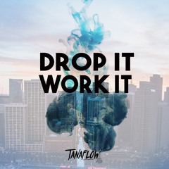 Drop it & Work it