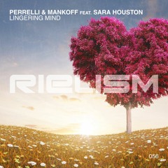 Perrelli & Mankoff feat. Sara Houston - Lingering Mind (PREVIEW; OUT NOW)