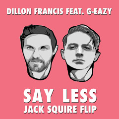 Say Less (Jack Squire Flip) [FREE DOWNLOAD]