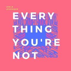 Everything You're Not