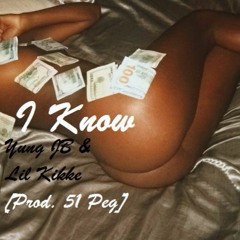 I Know Ft. Lil Kikke [Prod. 51 Peg] (MIX/MASTERED by 51 Peg)