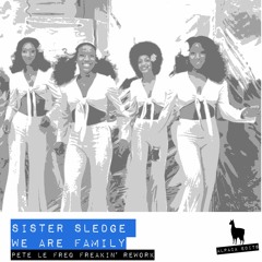 Sister Sledge - We Are Family (Pete Le Freq Freakin' Rework)(96Kps Preview)