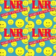 L N R  -  Work It To The Bone [cvrs + rmxs]