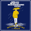 when-it-rains-i-pour-jb-and-the-moonshine-band-visionentertainmentnashville