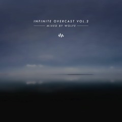 'Infinite Overcast' Vol. 2 - Ambient / Atmospheric / Future Garage Mix