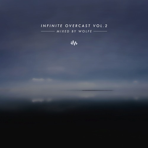 'Infinite Overcast' Vol. 2 - Ambient / Atmospheric / Future Garage Mix