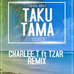TAKU TAMA - Tzar Cover [ Charlee T Remix ]