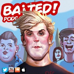 Baited! Ep #27 - Jake Paul the DEATH of YouTube!