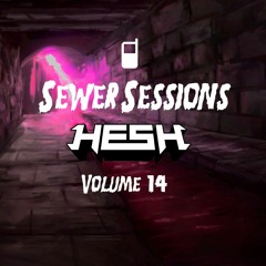 SEWER SESSIONS VOLUME 14 - HE$H