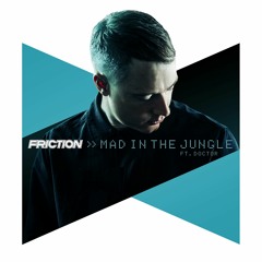 Friction - Mad In The Jungle ft. Doctor