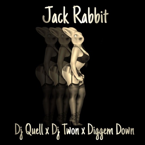 DjQuell Ft. DjTwon X DjDiggemDown Jackrabbit