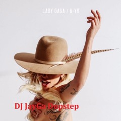 Lady Gaga -  A-Yo (DJ JayGa Dupstep Remix)