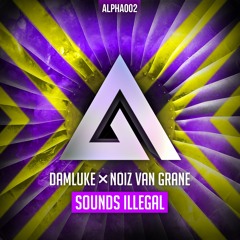 DamLuke ✖ NoiZ Van Grane  - Sounds Illegal