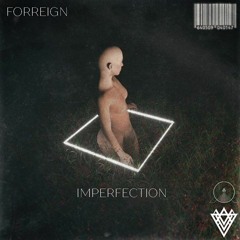 Forreign - Imperfection[FORTHCOMING INTERVAL AUDIO 19/07/17]