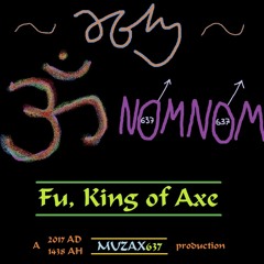 j-61m - Fu, King Of Axe (ॐnomnom)