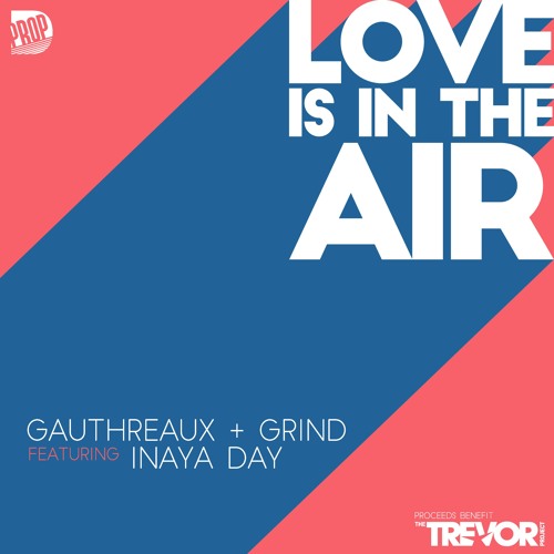 Gauthreaux & Grind feat. INAYA DAY - Love Is In The Air