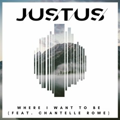 Justus - Where I Want To Be (Feat. Chantelle Rowe)