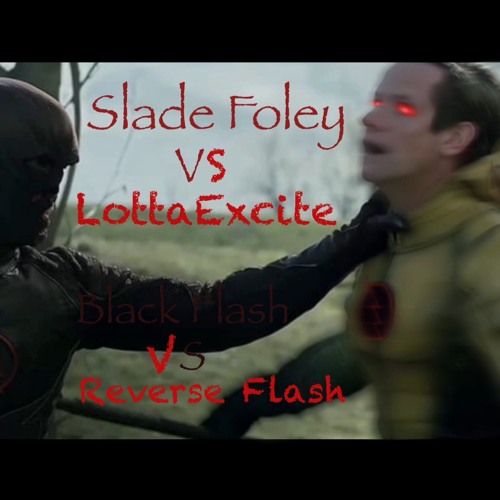 Stream Reverse Flash vs Black Flash Theme Remix [LottaExcite vs Slade  Foley] by LottaExcite | Listen online for free on SoundCloud