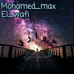 Mohamed Max ft_El-wafi|حواري العشق