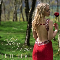 Chloey Rose - True Love