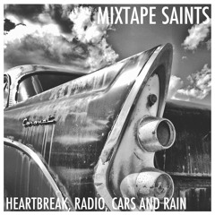 HEARTBREAK, RADIO, CARS AND RAIN