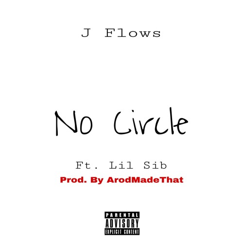 J Flows - No Circle Ft. Lil Sib (Prod. By ArodMadeThat)
