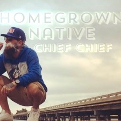 HomeGrown Native - Chief Chief
