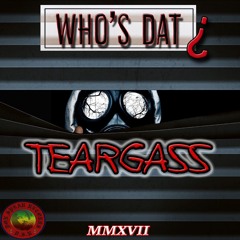 WHO'S DAT - TEARGASS - [DON SPEAR RECORDS]