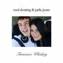 TENNESSEE WHISKEY (with Reed Deming)