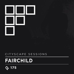 Cityscape Sessions 175: Fairchild