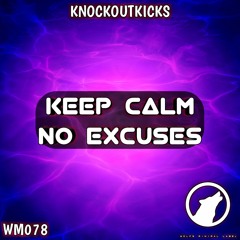 Knockoutkicks - Keep Calm No Excuses (Original Mix)Wolfs Minimal Label