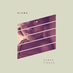 Samer Tinoco- Slums (Original Mix)
